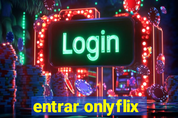 entrar onlyflix